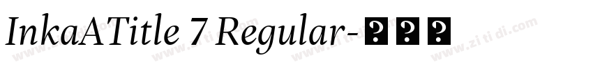 InkaATitle 7 Regular字体转换